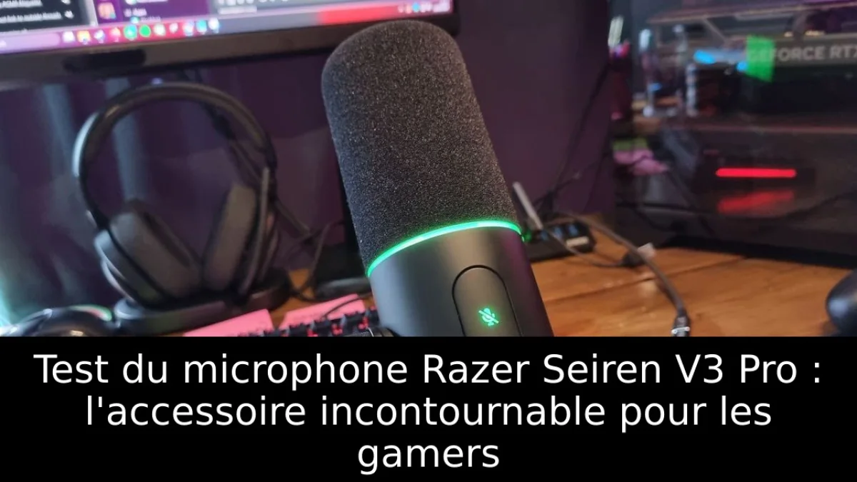 Test du microphone Razer Seiren V3 Pro : l'accessoire incontournable pour les gamers