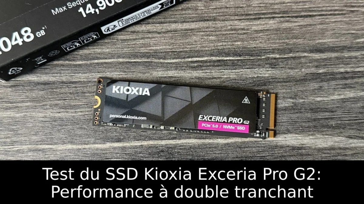 Test du SSD Kioxia Exceria Pro G2: Performance à double tranchant