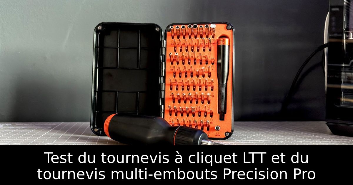 Test du tournevis à cliquet LTT et du tournevis multi-embouts Precision Pro