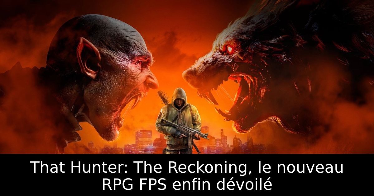 That Hunter: The Reckoning, le nouveau RPG FPS enfin dévoilé