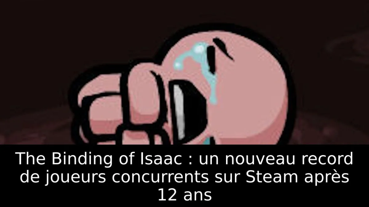 The Binding of Isaac : un nouveau record de joueurs concurrents sur Steam après 12 ans