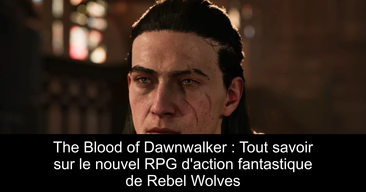 The Blood of Dawnwalker : Tout savoir sur le nouvel RPG d'action fantastique de Rebel Wolves
