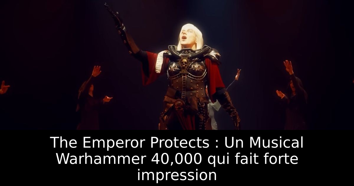 The Emperor Protects : Un Musical Warhammer 40,000 qui fait forte impression