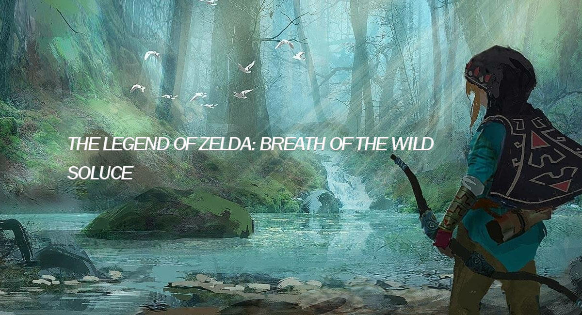 The Legend of Zelda: Breath of the Wild – Soluce complète et guides JeuxEnd