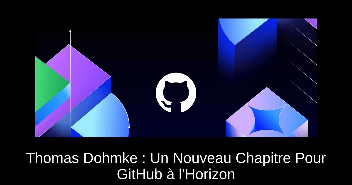 Thomas Dohmke : Un Nouveau Chapitre Pour GitHub à l'Horizon