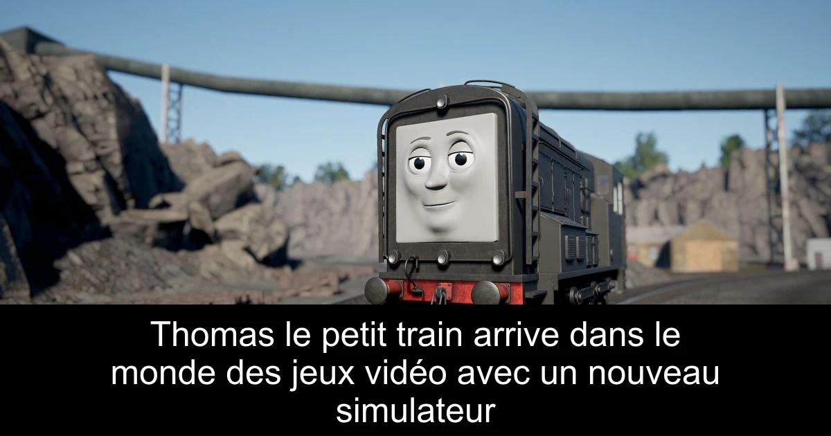 Thomas le petit train arrive dans le monde des jeux vidéo avec un nouveau simulateur