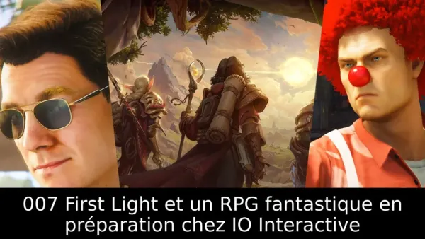 007 First Light et un RPG fantastique en préparation chez IO Interactive