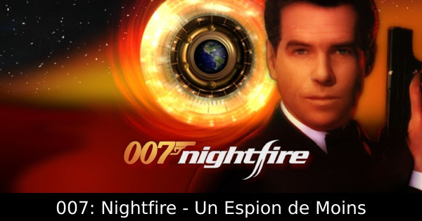007: Nightfire - Un Espion de Moins