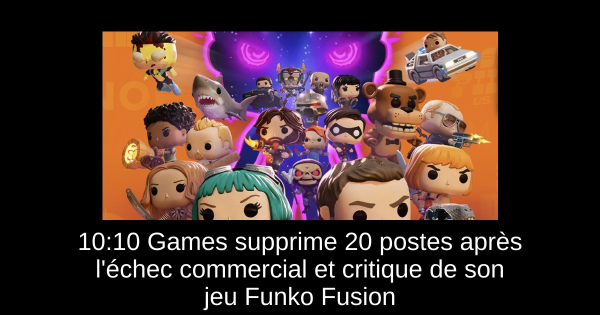 10:10 Games supprime 20 postes après l'échec commercial et critique de son jeu Funko Fusion