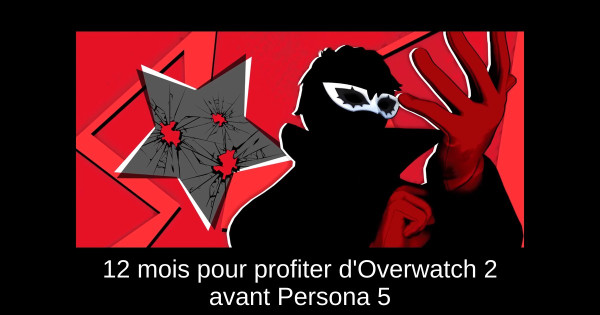 12 mois pour profiter d'Overwatch 2 avant Persona 5