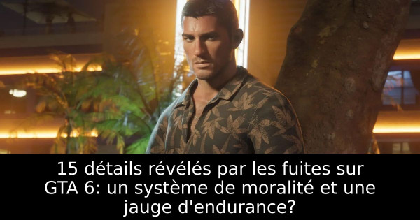 15 détails révélés par les fuites sur GTA 6: un système de moralité et une jauge d'endurance?