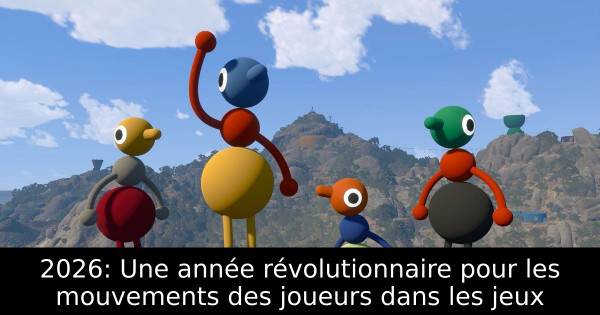 2026: Une année révolutionnaire pour les mouvements des joueurs dans les jeux