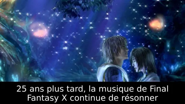 25 ans plus tard, la musique de Final Fantasy X continue de résonner