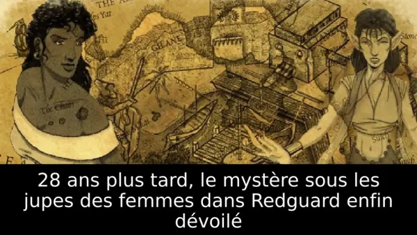 28 ans plus tard, le mystère sous les jupes des femmes dans Redguard enfin dévoilé