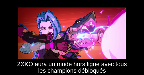 2XKO aura un mode hors ligne avec tous les champions débloqués