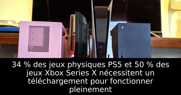 34 % des jeux physiques PS5 et 50 % des jeux Xbox Series X nécessitent un téléchargement pour fonctionner pleinement