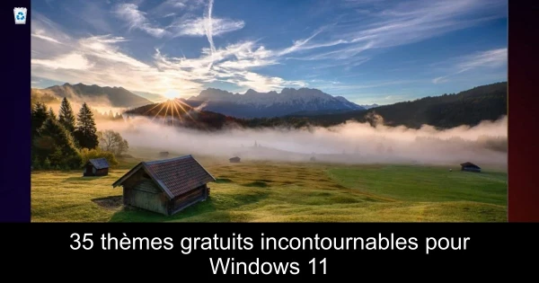 35 thèmes gratuits incontournables pour Windows 11