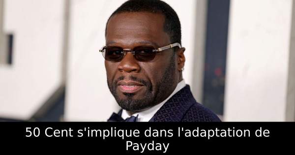 50 Cent s'implique dans l'adaptation de Payday