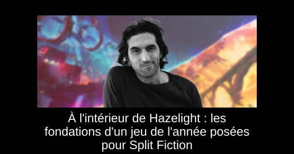 À l'intérieur de Hazelight : les fondations d'un jeu de l'année posées pour Split Fiction