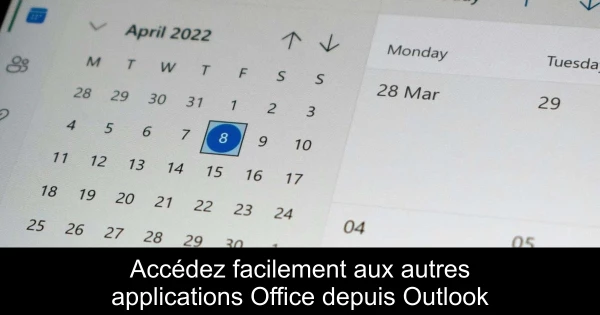 Accédez facilement aux autres applications Office depuis Outlook