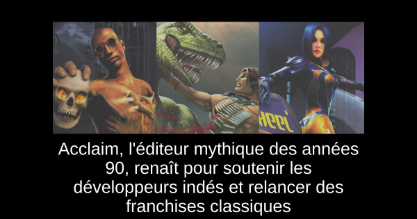 Acclaim, l'éditeur mythique des années 90, renaît pour soutenir les développeurs indés et relancer des franchises classiques