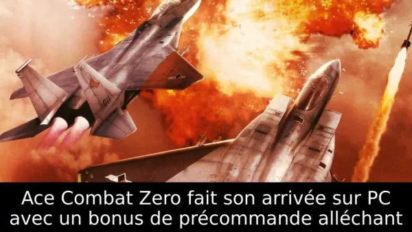 Ace Combat Zero fait son arrivée sur PC avec un bonus de précommande alléchant