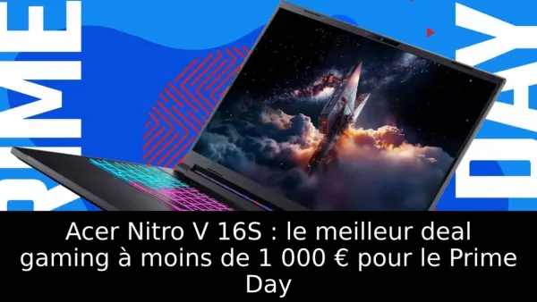 Acer Nitro V 16S : le meilleur deal gaming à moins de 1 000 € pour le Prime Day