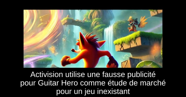 Activision utilise une fausse publicité pour Guitar Hero comme étude de marché pour un jeu inexistant