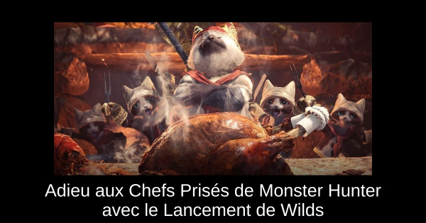 Adieu aux Chefs Prisés de Monster Hunter avec le Lancement de Wilds
