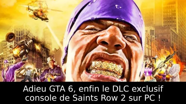 Adieu GTA 6, enfin le DLC exclusif console de Saints Row 2 sur PC !