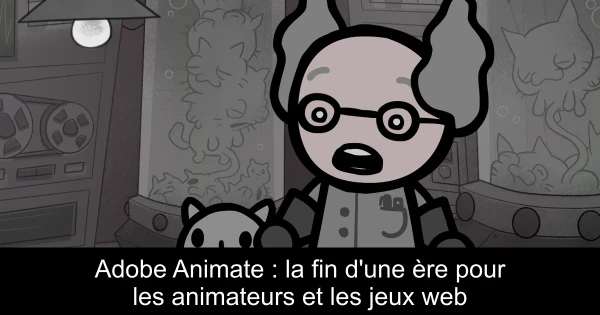 Adobe Animate : la fin d'une ère pour les animateurs et les jeux web