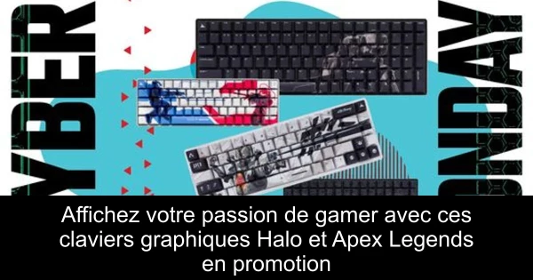 Affichez votre passion de gamer avec ces claviers graphiques Halo et Apex Legends en promotion