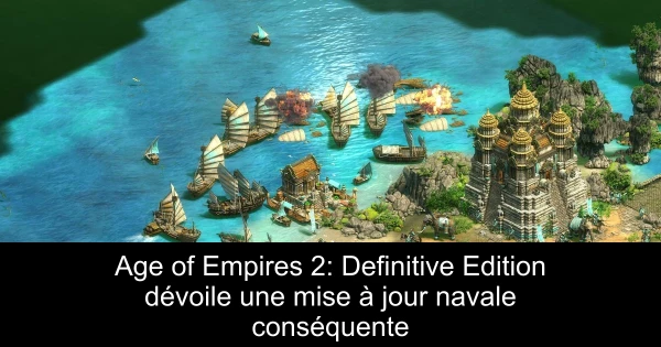 Age of Empires 2: Definitive Edition dévoile une mise à jour navale conséquente