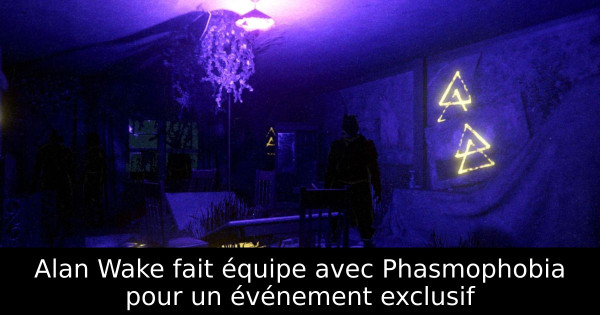 Alan Wake fait équipe avec Phasmophobia pour un événement exclusif