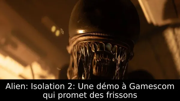 Alien: Isolation 2: Une démo à Gamescom qui promet des frissons