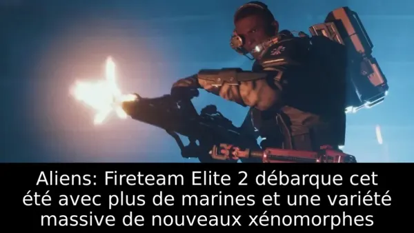 Aliens: Fireteam Elite 2 débarque cet été avec plus de marines et une variété massive de nouveaux xénomorphes