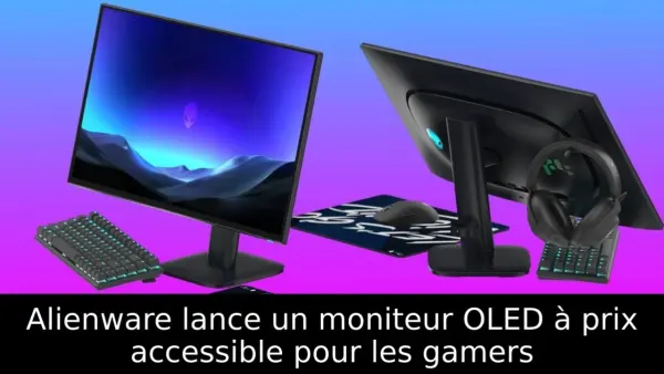 Alienware lance un moniteur OLED à prix accessible pour les gamers