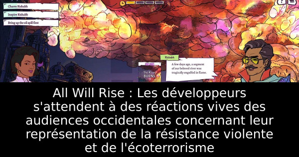 All Will Rise : Les développeurs s'attendent à des réactions vives des audiences occidentales concernant leur représentation de la résistance violente et de l'écoterrorisme