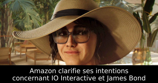 Amazon clarifie ses intentions concernant IO Interactive et James Bond
