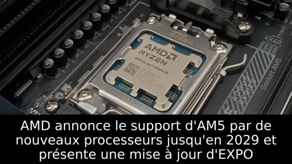AMD annonce le support d'AM5 par de nouveaux processeurs jusqu'en 2029 et présente une mise à jour d'EXPO