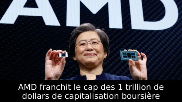 AMD franchit le cap des 1 trillion de dollars de capitalisation boursière