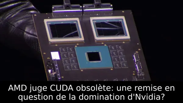 AMD juge CUDA obsolète: une remise en question de la domination d'Nvidia?