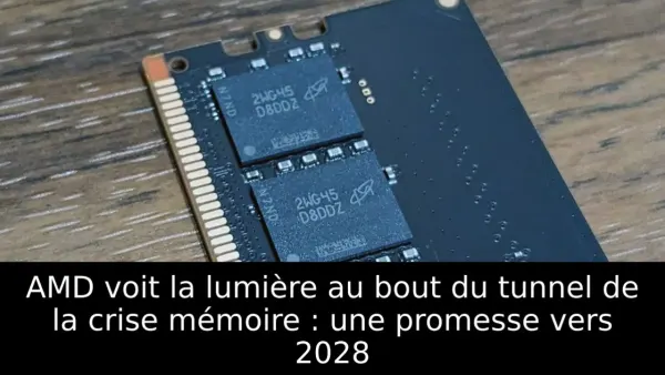 AMD voit la lumière au bout du tunnel de la crise mémoire : une promesse vers 2028
