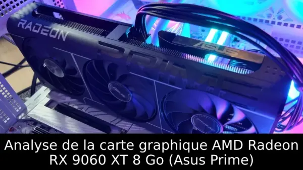 Analyse de la carte graphique AMD Radeon RX 9060 XT 8 Go (Asus Prime)