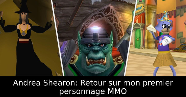 Andrea Shearon: Retour sur mon premier personnage MMO