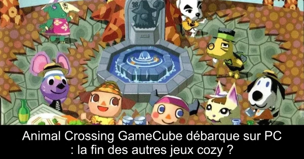 Animal Crossing GameCube débarque sur PC : la fin des autres jeux cozy ?