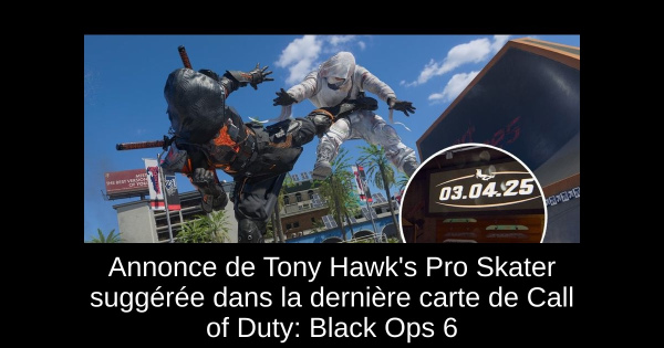 Annonce de Tony Hawk's Pro Skater suggérée dans la dernière carte de Call of Duty: Black Ops 6