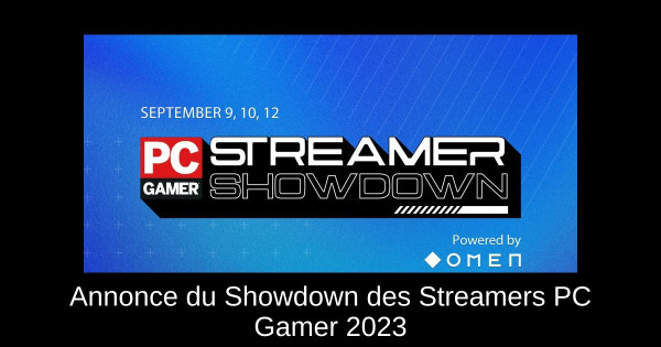 Annonce du Showdown des Streamers PC Gamer 2023