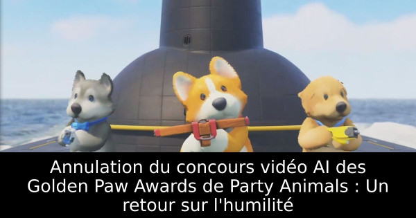 Annulation du concours vidéo AI des Golden Paw Awards de Party Animals : Un retour sur l'humilité