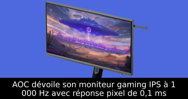 AOC dévoile son moniteur gaming IPS à 1 000 Hz avec réponse pixel de 0,1 ms